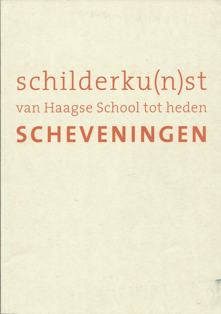 Clercq/Jonkman e.a. - Schilderku(n)st / Schilderkunst Scheveningen. van Haagse School tot heden