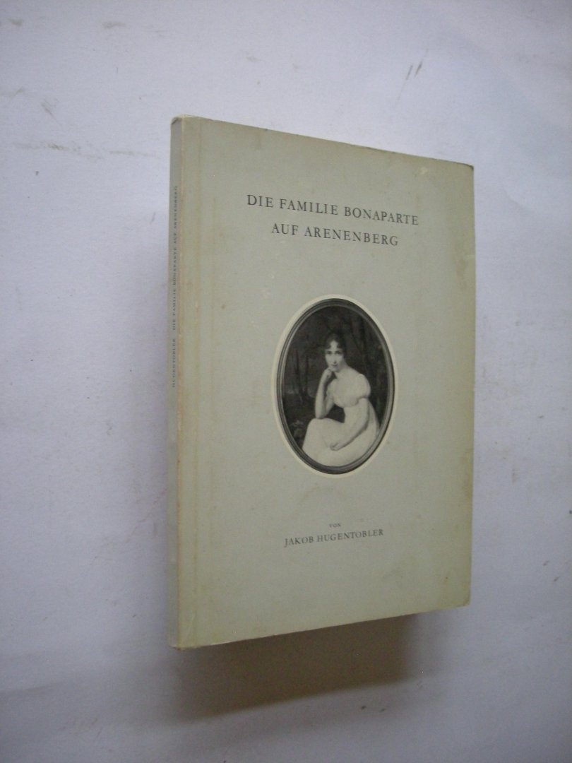 Hugentobler, Jakob - Die Familie Bonaparte auf Arenenberg