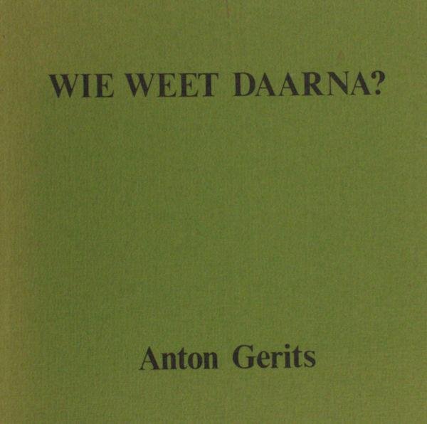 Gerits, Anton. - Wie weet daarna?