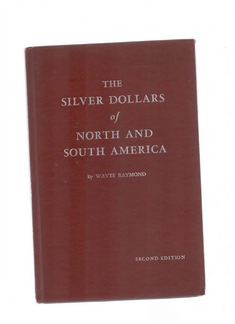 WAYTE RAYMOND - The silver dollars of North and south America