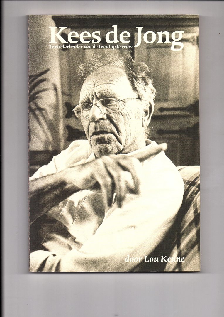 Keune, Lou - Kees de Jong. Textielarbeider van de twintigste Eeuw