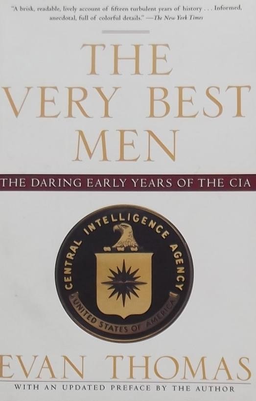 Thomas, Evan. - The Very Best Men / The Daring Early Years of the CIA