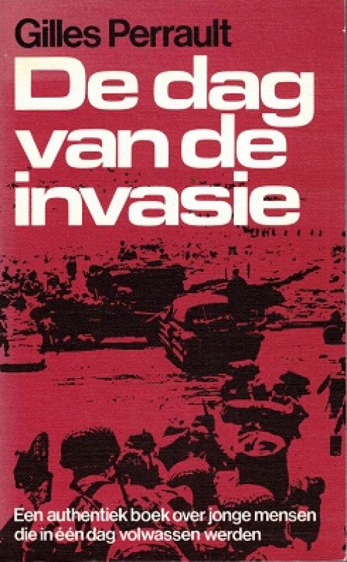 Perrault, Gilles - De dag van de invasie : een authentiek boek over jonge mensen die in n dag volwassen werden