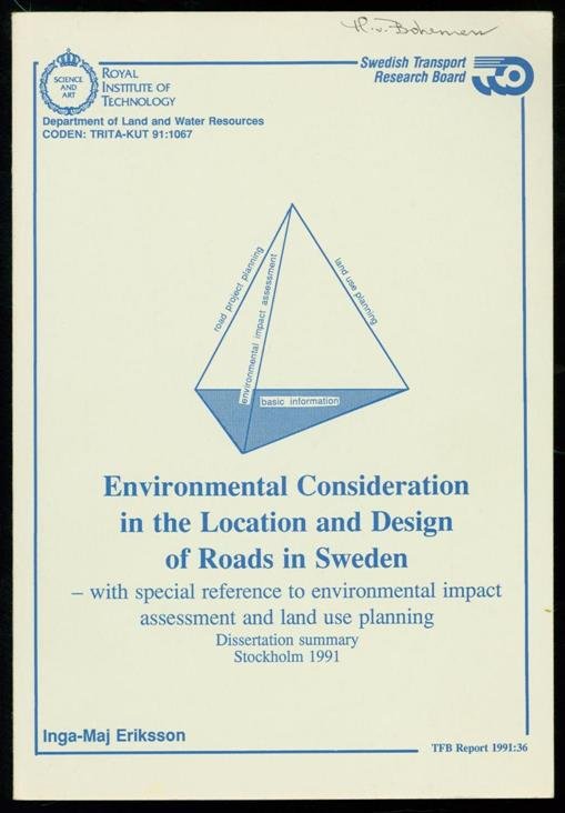 Eriksson, Inga-Maj, 1953- - Environmental consideration in the location and design of roads in Sweden : with special reference to environmental impact assessment and land use planning