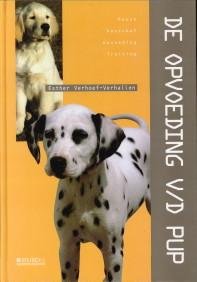 VERHOEF-VERHALLEN, ESTHER - De opvoeding van de pup. Keuze, aanschaf, opvoeding, training