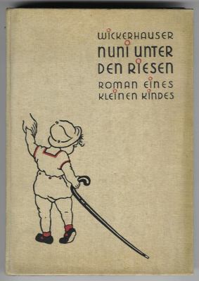 Wickerhauser, Gertrud mit Zeichnungen von Martha von Wagner - Nuni unter den Riesen / Roman eines kleinen Kindes