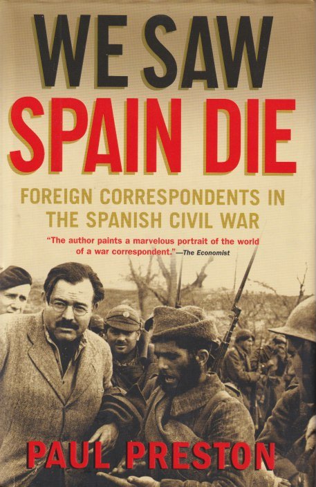 Preston, Paul - We saw Spain die. Foreign Correspondents in the Spanish Civil War