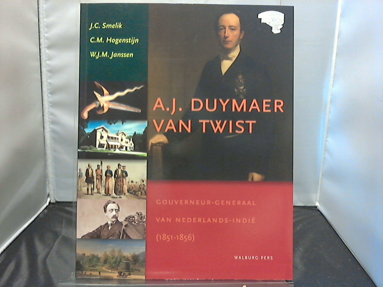Smelik, J.C. / Hogenstijn, C.M. / Janssen, W.J.M. - A.J. Duymaer van Twist / gouverneur-generaal van Nederlands-Indi