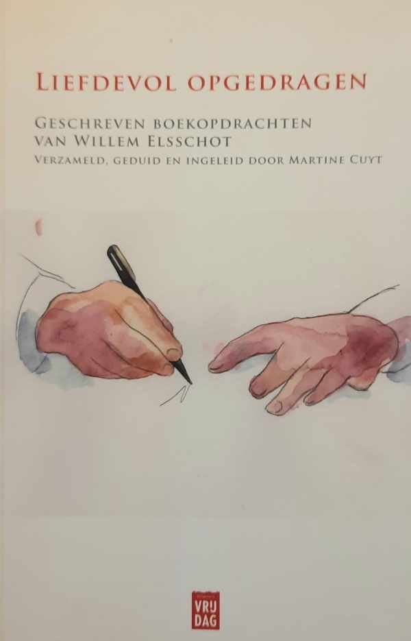 CUYT Martine (verzameld, geduid en ingeleid door -) - Liefdevol opgedragen. Geschreven boekopdrachten van Willem Elsschot