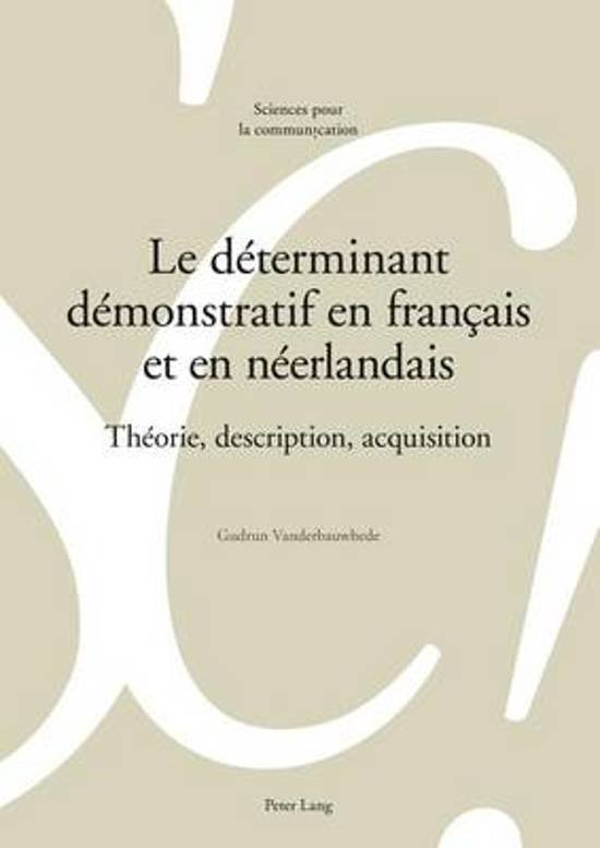 Vanderbauwhede, Gudrun - Le déterminant démonstratif en français et en néerlandais / Théorie, description, acquisition.