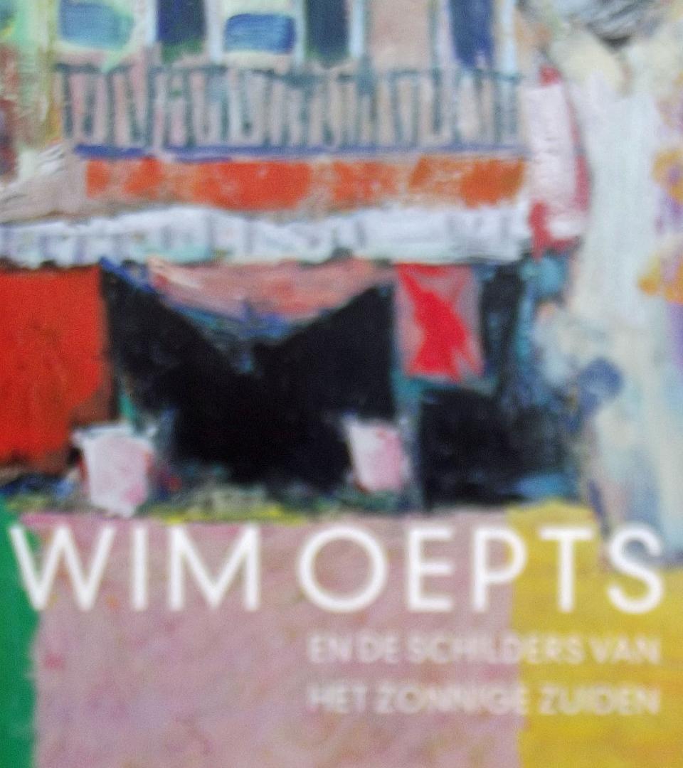 Hoekstra, Feico - Wim Oepts en de schilders van het zonnige zuiden