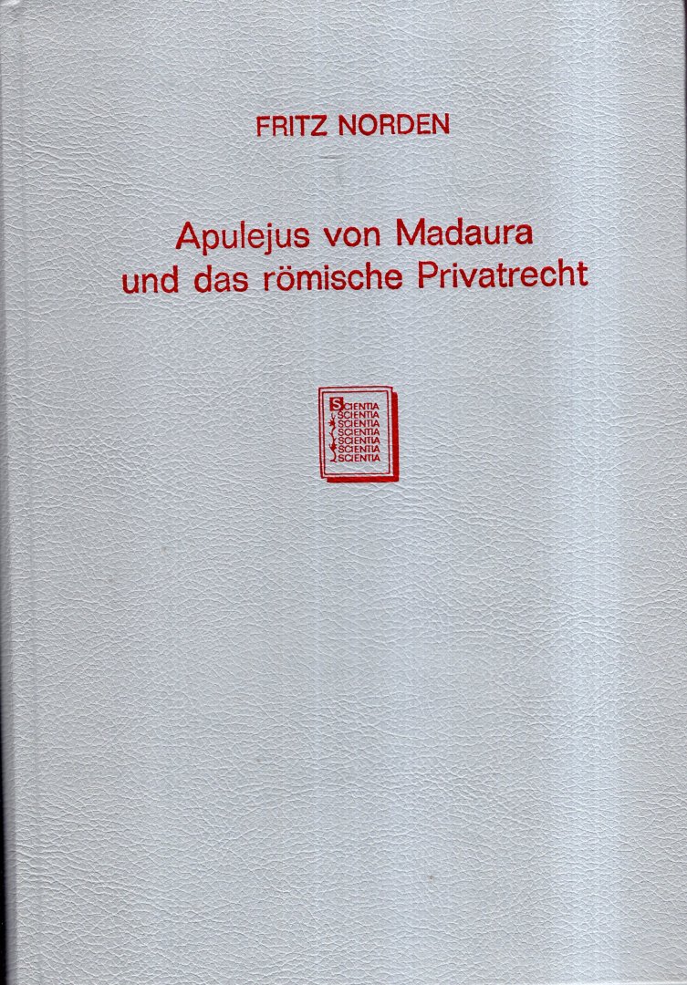 Norden, Fritz. - Apulejus von Madaura und das römische Privatrecht.