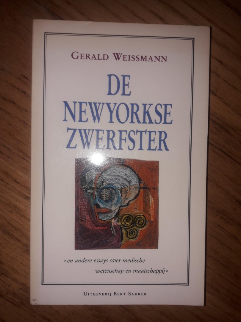 Weissmann, Gerard. - De Newyorkse zwerfster en andere essays over wetenschap en maatschappij.
