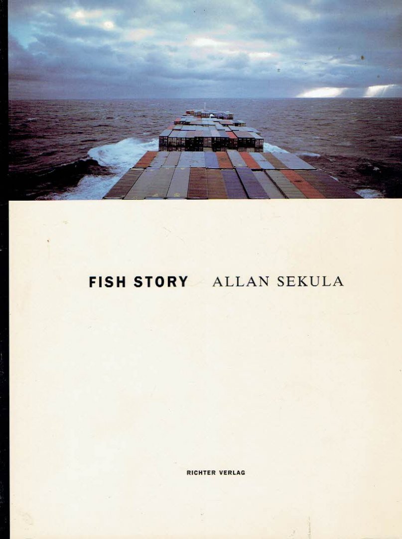SEKULA, Allan - Allan Sekula - Fish Story. [Second Revised English Edition]