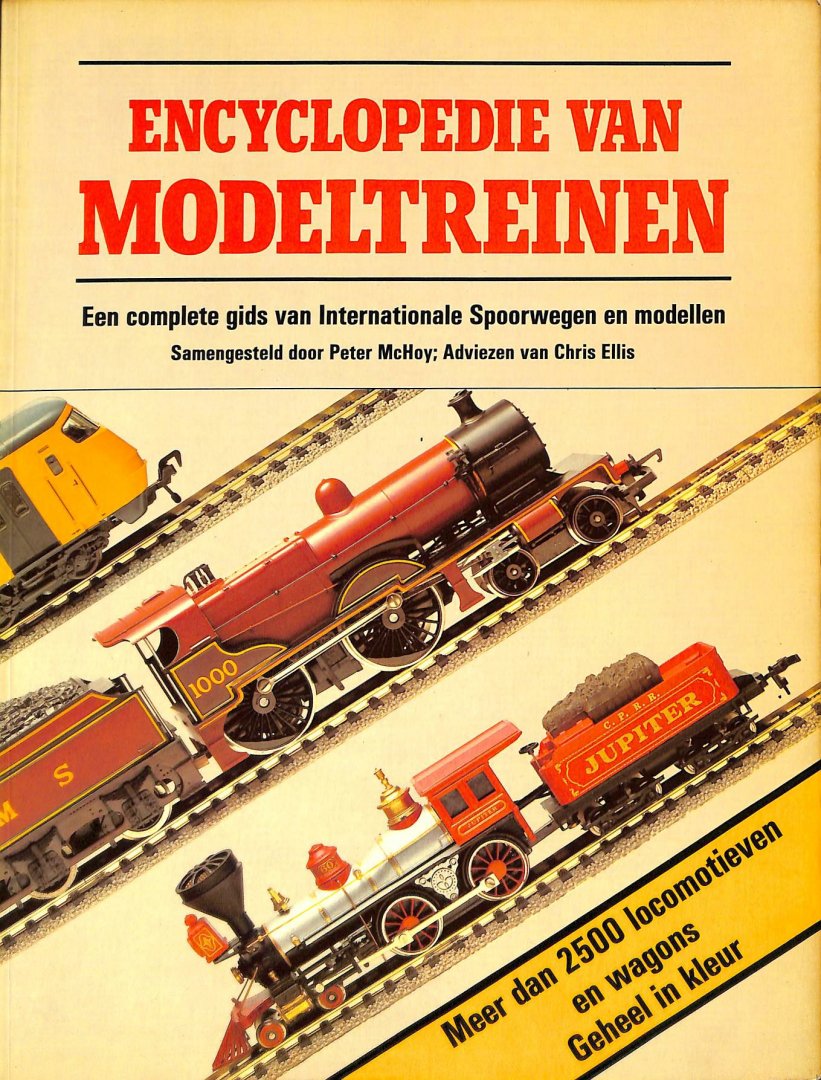 Machoy, Peter / Ellis, Chris - Encyclopedie van modeltreinen. Een complete gids van internationale spoorwegen en modellen
