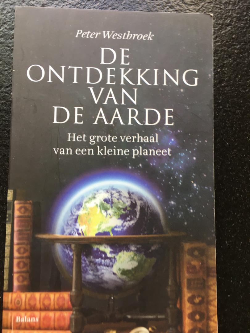 Westbroek, Peter - De ontdekking van de Aarde / het grote verhaal van een kleine planeet