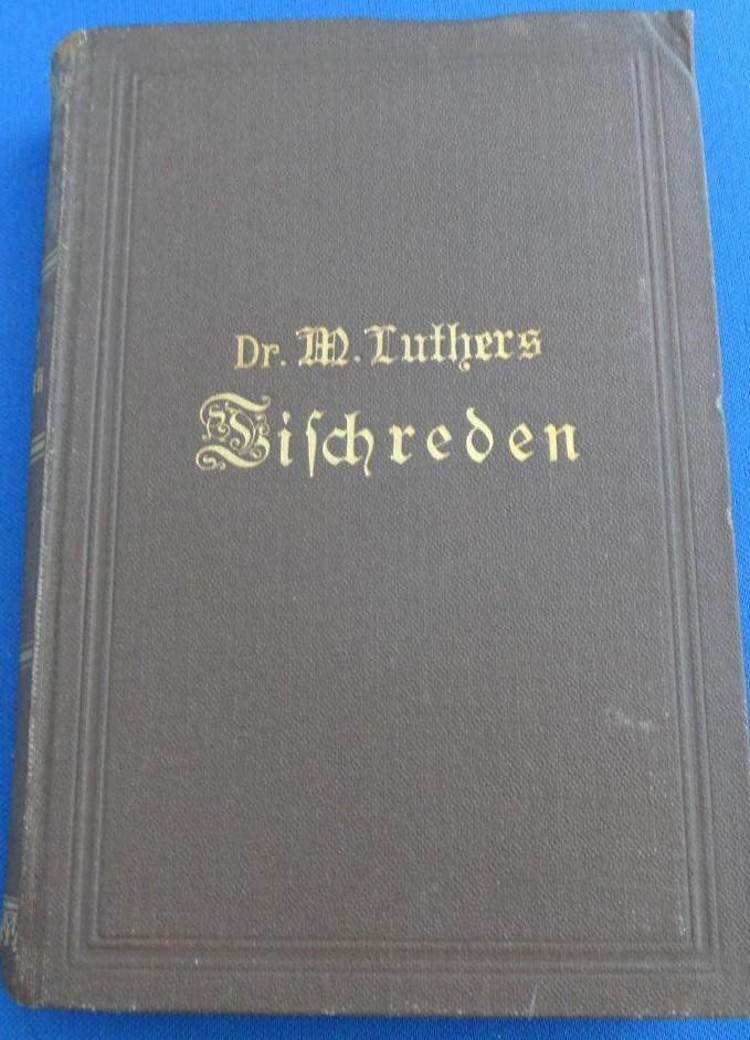 Schmidt, Friedrich - Dr. Martin Luthers Tischreden oder Colloquia