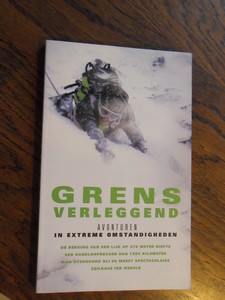 Vos, Bart ea. - Grensverleggend. Avonturen in extreme omstandigheden