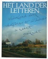 DIS, ADRIAAN & HERMANS, TILLY (SAMENSTELLERS) - Het land der Letteren. Nederland door schrijvers & dichters in kaart gebracht.