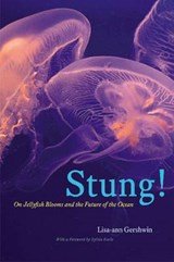 Stung! - On Jellyfish Blooms and the Future of the  Ocean - On Jellyfish Blooms and the Future of the Ocean