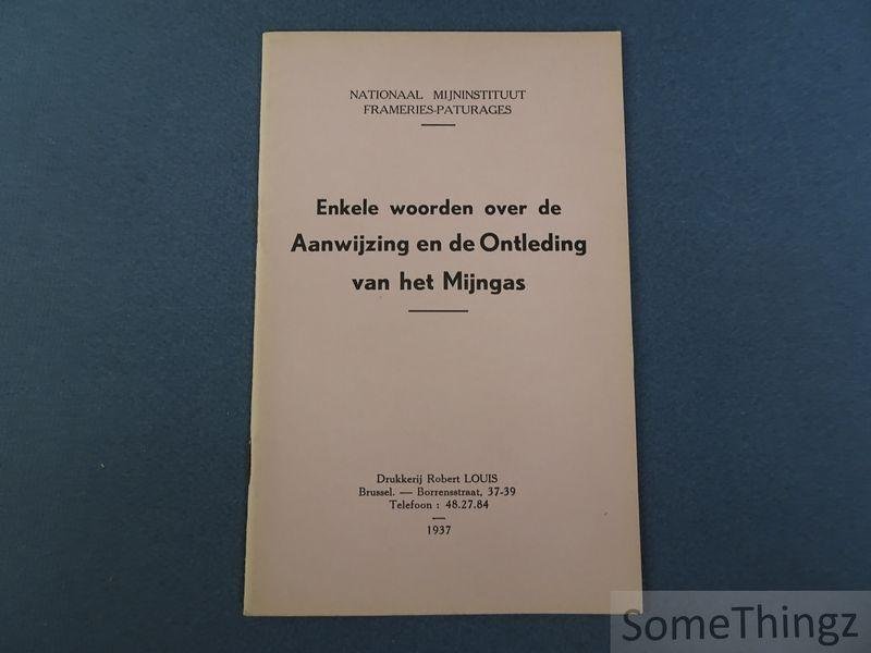 N/A. - Nationaal Mijninstituut Frameries-Paturages. - Enkele woorden over de Aanwijzing en de Ontleding van het Mijngas.