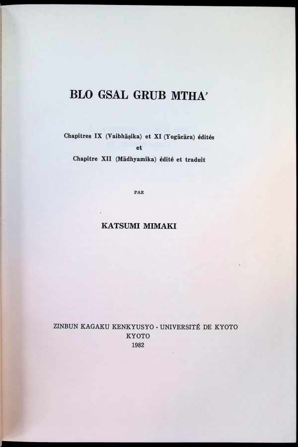 Katsumi Mimaki - BLO GSAL GRUB MTHA' chapitre IX (Vaibhasika) et XI (Yogacara) éditiés  et chapitre XII (Madhyamika) édité et traduit