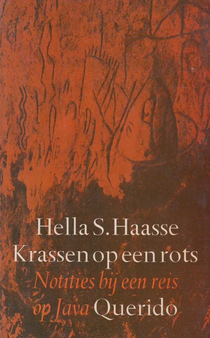 Haasse ( = H.S. van Leleyveld-Haasse (Batavia 2 February 1918 - Amsterdam 29 September 2011), Hélène "Hella" Serafia - Krassen op een rots - Notities bij een reis op Java