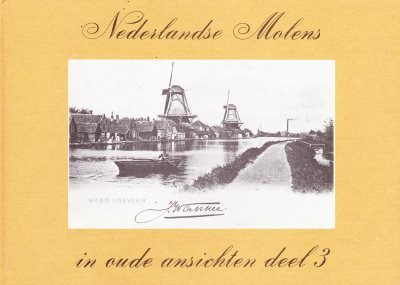 H.A. Visser - Nederlandse Molens in oude ansichten deel 3