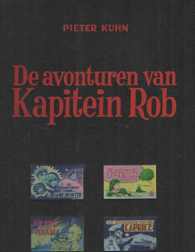 Kuhn, Pieter - De avonturen van Kapitein Rob. Volledige werken deel 16: De ruimtereis van Jane Winter; De roof van de Torah juwelen; Eiland zonder naam; De starnding van de Caprice
