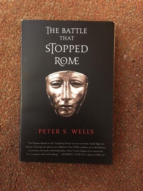 Peter S. Wells - The Battle That Stopped Rome / Emperor Augustus, Arminius, and the Slaughter of the Legions in the Teutoburg Forest