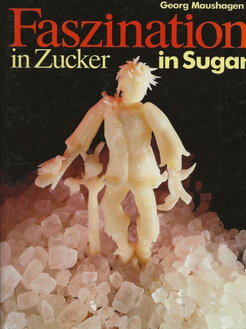 George Maushagen en  Brigitte Moog - Faszination in Zucker. Fascination in Sugar