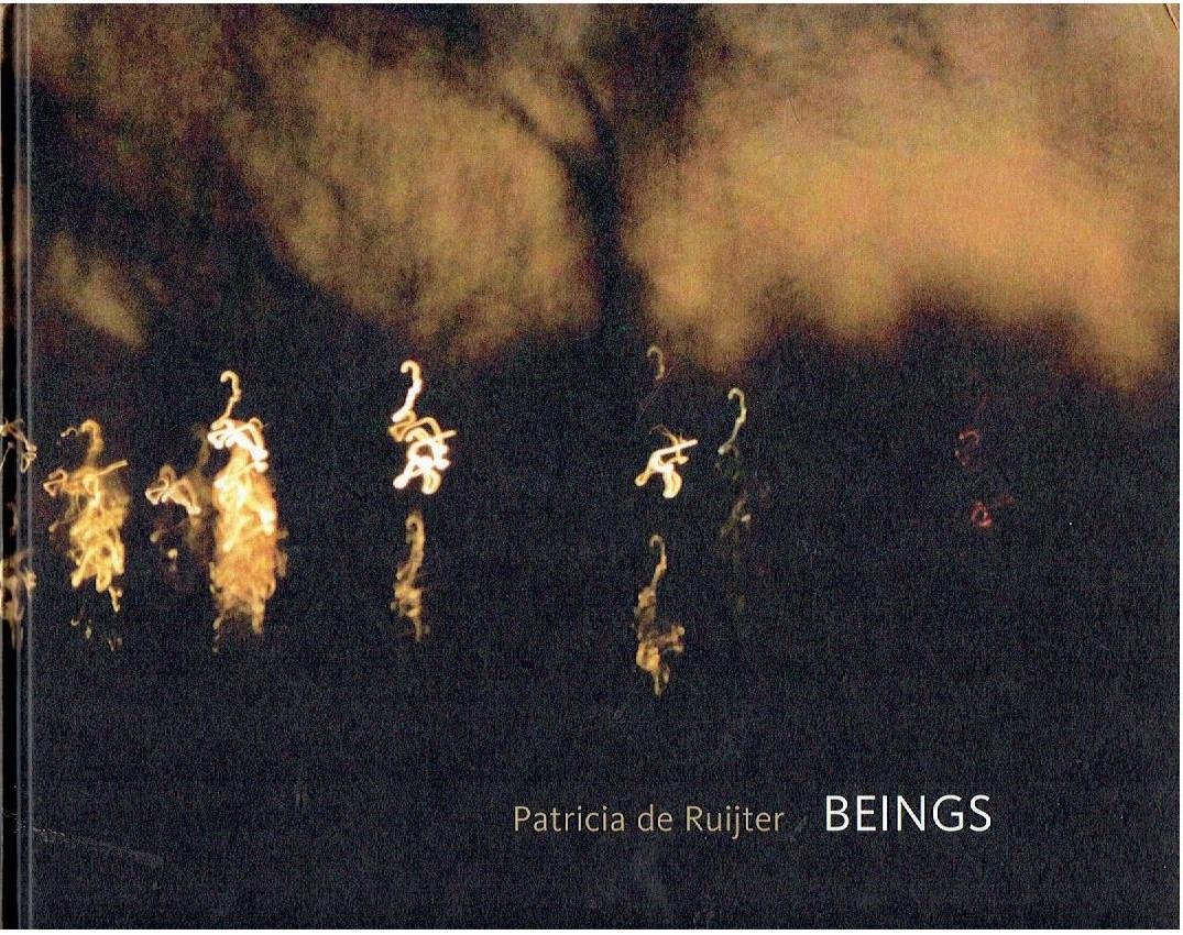 RUIJTER, Patricia de - Patricia de Ruijter -Beings - The wild phenomena of now - Photography 2009-2014 Oeverlanden, Amsterdam.