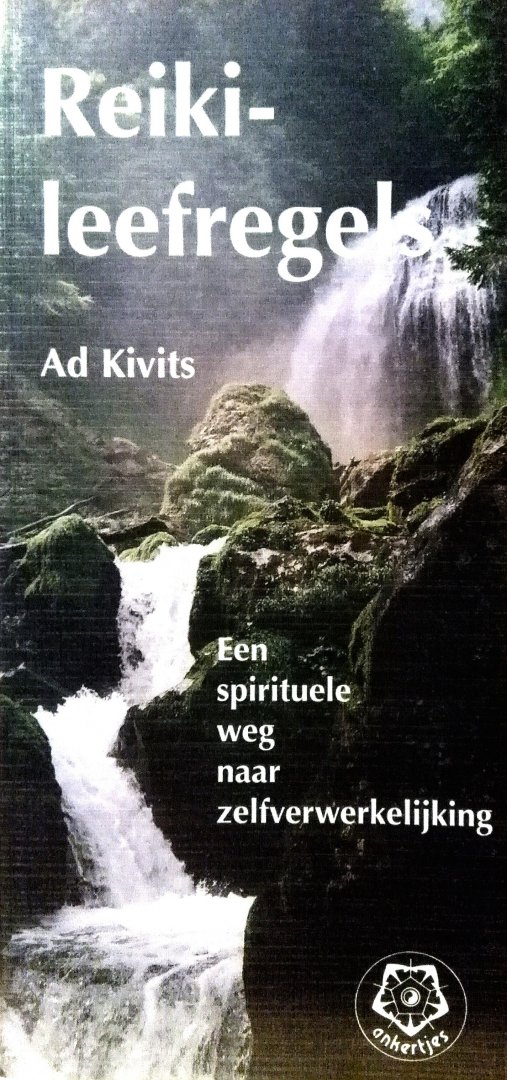 Kivits , Ad  . [ isbn 9789020201475 ]. - 272 ) Reiki-leefregels . ( Een spirituele weg naar zelfverwerkelijking .  )  Ankertje .