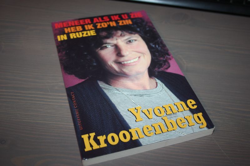 Kroonenberg, Yvonne - Kroonenberg / MENEER ALS IK U ZIE HEB IK ZO'N ZIN IN RUZIE