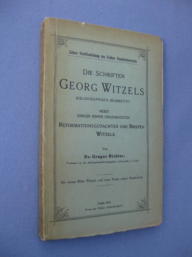 Richter, Gregor - Die Schriften Georg Witzels bibliographisch bearbeitet. Nebst einigen bisher ungedruckten Reformationsgutachten und Briefen Witzels.