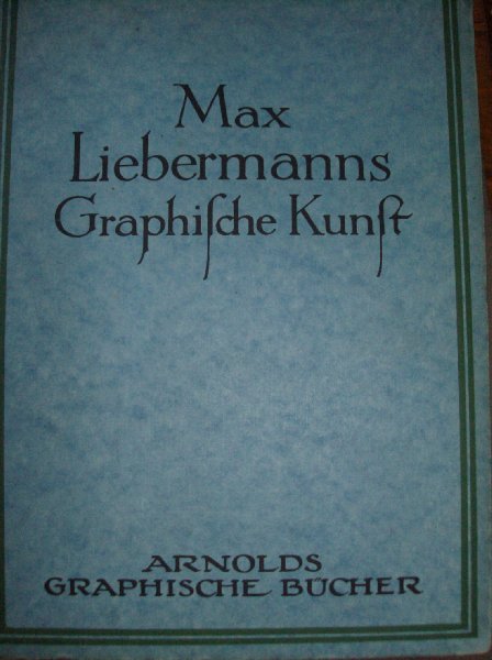 Friedländer, Max J. - Max Liebermann.    - Graphische Kunst