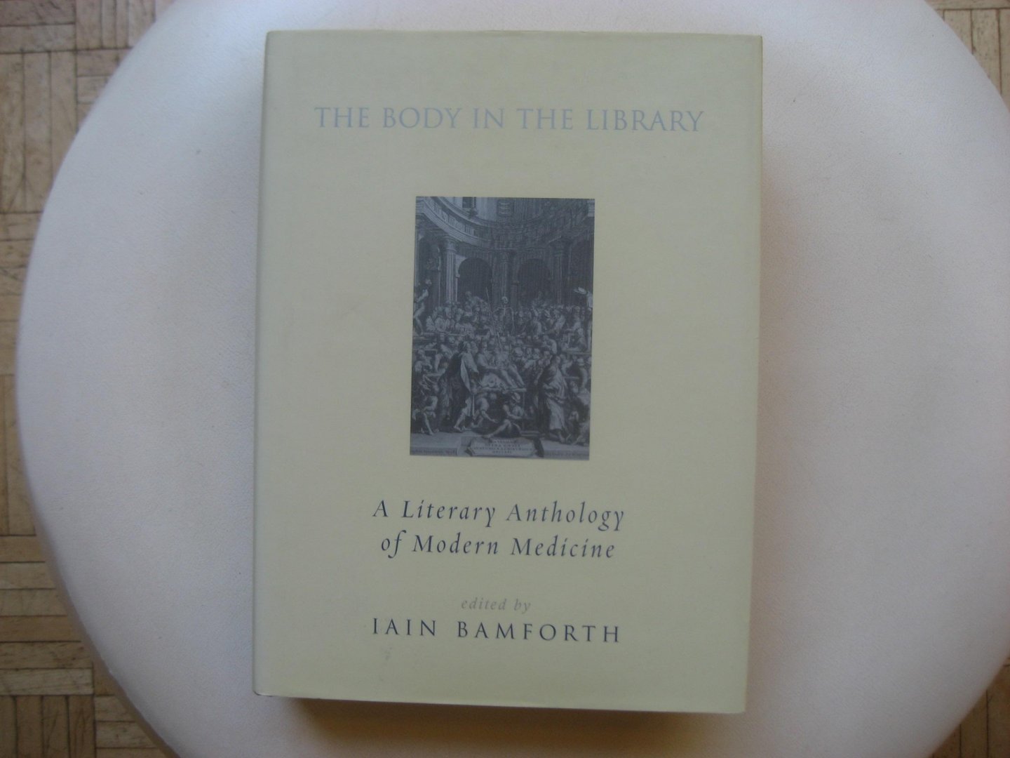 Iain Bamforth - The Body in the Library / A Literary Anthology of Modern Medicine