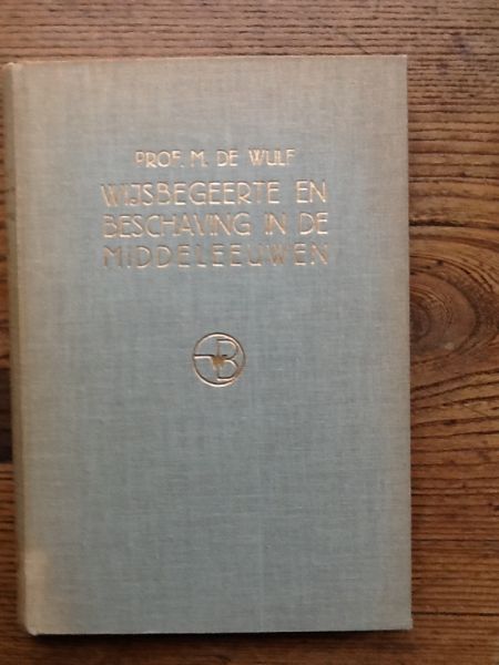 Wulf, M. de - Wijsbegeerte en beschaving in de Middeleeuwen.