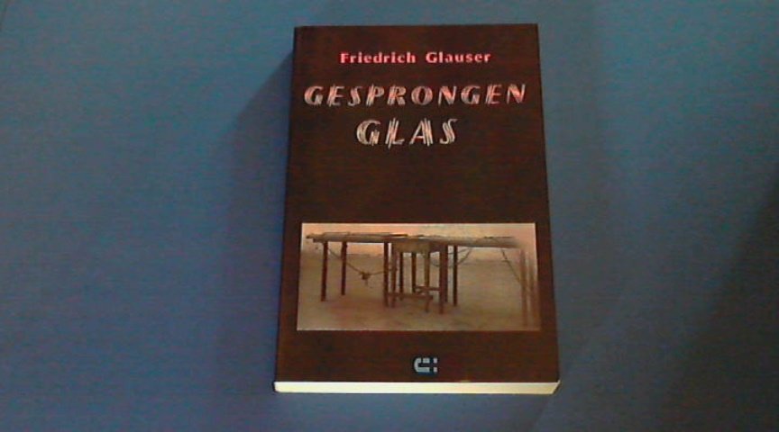 Glauser, Friedrich - Gesprongen glas