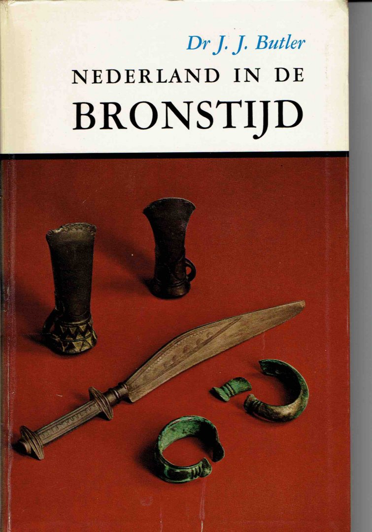 Dr. J.J. Butler - Nederland in de bronstijd