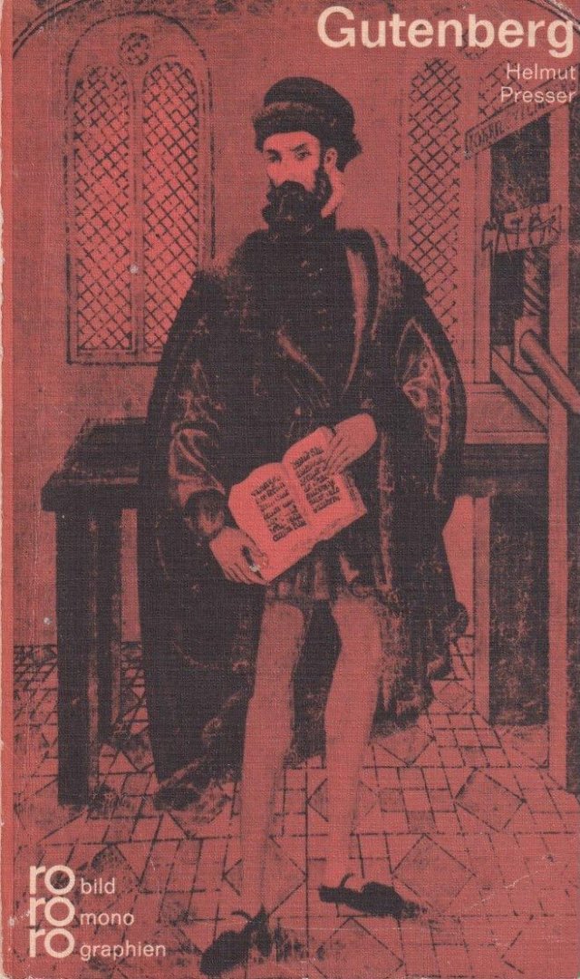 Presser, Helmut - Johannes Gutenberg in Zeugnissen und Bilddokumenten