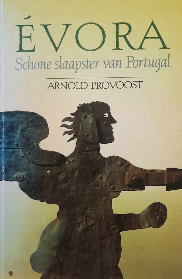 PROVOOST Arnold - Evora, schone slaapster van Portugal