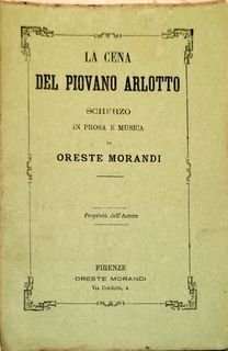 Morandi, Oreste: - La cena del Piovano Arlotto : scherzo in prosa e musica. [Libretto]