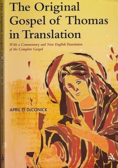 DeConick, April D. - Original Gospel of Thomas in translation : With a commentary and new English translation of the complete gospel