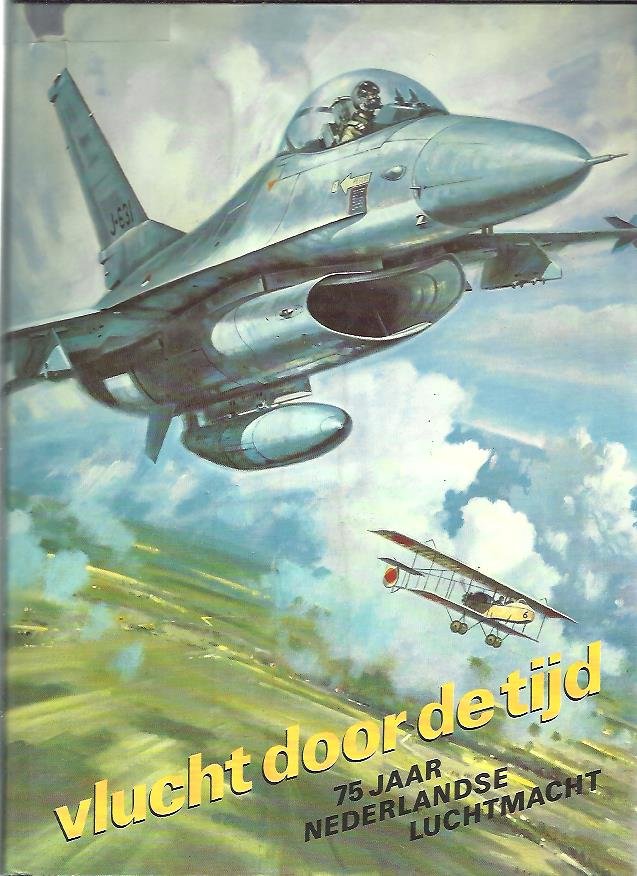 Jong, A.P. de (samenstelling en eindredactie) - Vlucht door de tijd. 75 jaar Nederlandse Luchtmacht
