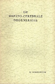Schouwink, Gerrit. - De hepato-cerebrale degeneratie : (met een onderzoek van de zinkstofwisseling).