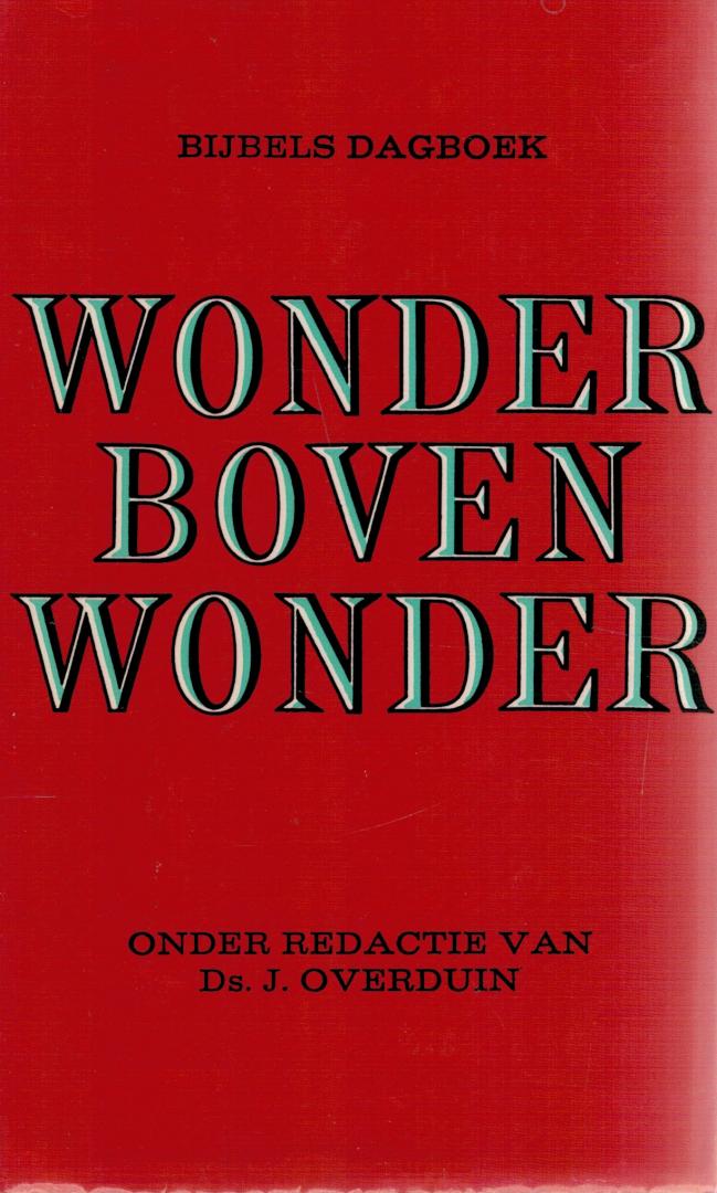 Overduin, Ds. J. (red) - Bijbels Dagboek / Wonder Boven Wonder
