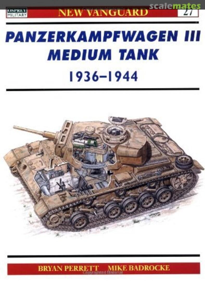 Perrett, B; Badrocke, Mike - Panzerkampfwagen III, medium tank 1936-1944