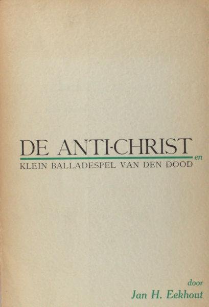 Eekhout, Jan H. - De Anti-Christ, mystisch kerstspel der toekomst en Kleine balladespel van den dood.