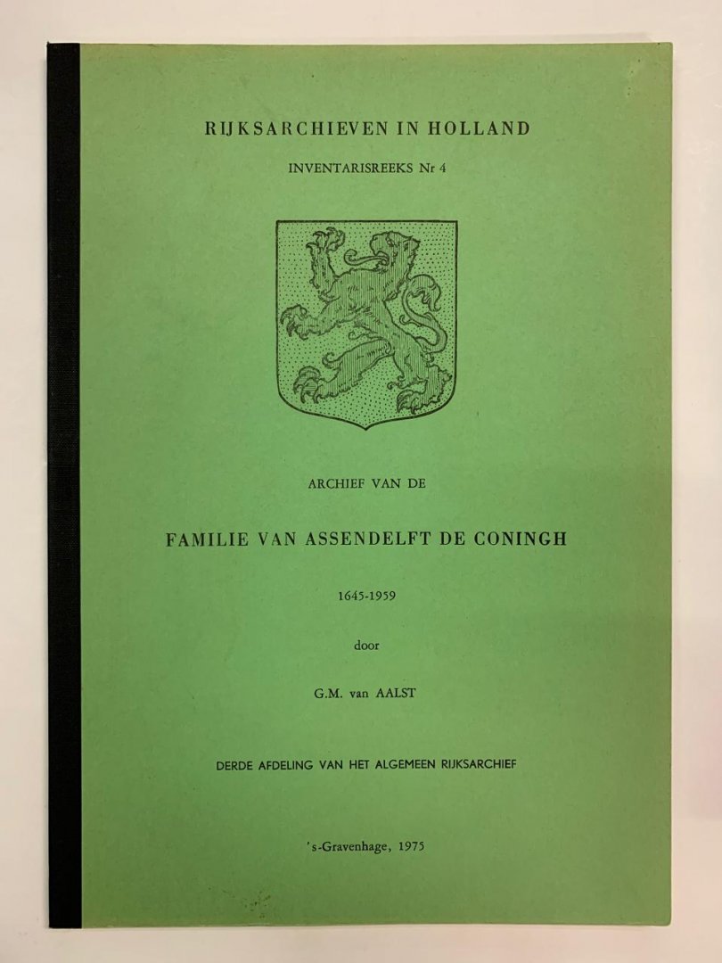 G.M. van Aalst - Archief van de Familie Assendelft De Coningh 1645-1959 - Rijksarchieven in Holland, inventarisreeks Nr. 4